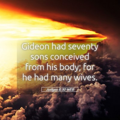 Picture 05 - Judges 8:30 WEB - Gideon had seventy sons conceived from his body; - Bible Verse Picture