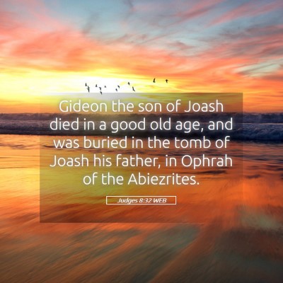 Picture 05 - Judges 8:32 WEB - Gideon the son of Joash died in a good old age, - Bible Verse Picture