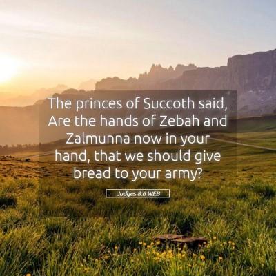 Picture 05 - Judges 8:6 WEB - The princes of Succoth said, Are the hands of - Bible Verse Picture