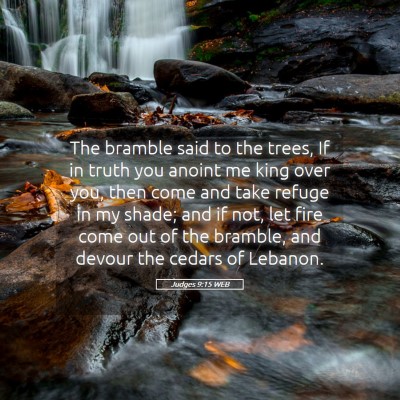 Picture 05 - Judges 9:15 WEB - The bramble said to the trees, If in truth you - Bible Verse Picture