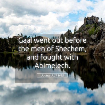 Picture 05 - Judges 9:39 WEB - Gaal went out before the men of Shechem, and - Bible Verse Picture
