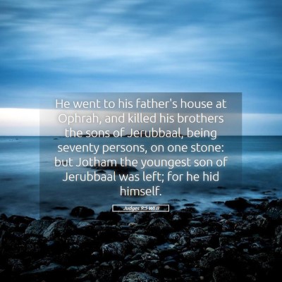 Picture 05 - Judges 9:5 WEB - He went to his father's house at Ophrah, and - Bible Verse Picture