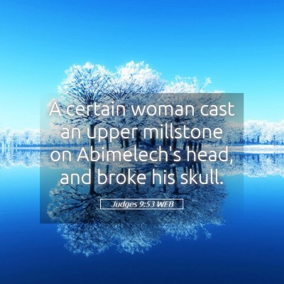 Picture 05 - Judges 9:53 WEB - A certain woman cast an upper millstone on - Bible Verse Picture