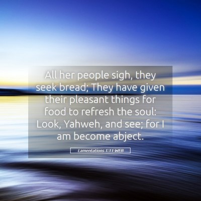 Picture 05 - Lamentations 1:11 WEB - All her people sigh, they seek bread; They have - Bible Verse Picture