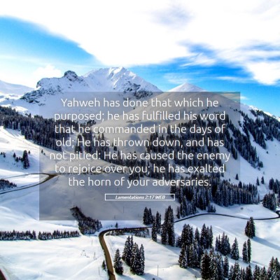 Picture 05 - Lamentations 2:17 WEB - Yahweh has done that which he purposed; he has - Bible Verse Picture