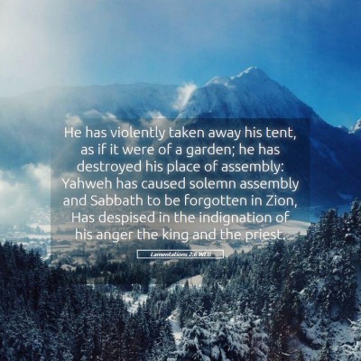Picture 05 - Lamentations 2:6 WEB - He has violently taken away his tent, as if it - Bible Verse Picture