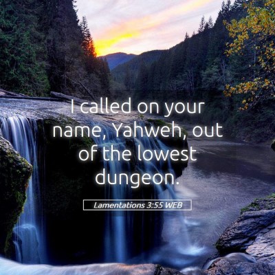 Picture 05 - Lamentations 3:55 WEB - I called on your name, Yahweh, out of the lowest - Bible Verse Picture