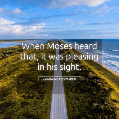 Picture 05 - Leviticus 10:20 WEB - When Moses heard that, it was pleasing in his - Bible Verse Picture