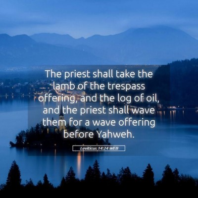 Picture 05 - Leviticus 14:24 WEB - The priest shall take the lamb of the trespass - Bible Verse Picture