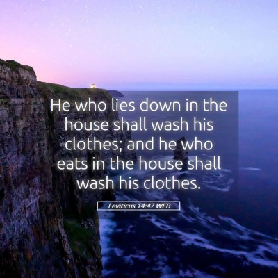Picture 05 - Leviticus 14:47 WEB - He who lies down in the house shall wash his - Bible Verse Picture