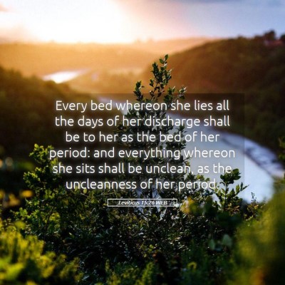 Picture 05 - Leviticus 15:26 WEB - Every bed whereon she lies all the days of her - Bible Verse Picture