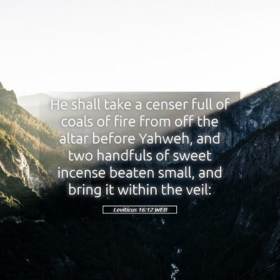 Picture 05 - Leviticus 16:12 WEB - He shall take a censer full of coals of fire from - Bible Verse Picture
