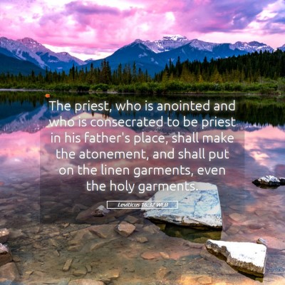 Picture 05 - Leviticus 16:32 WEB - The priest, who is anointed and who is - Bible Verse Picture