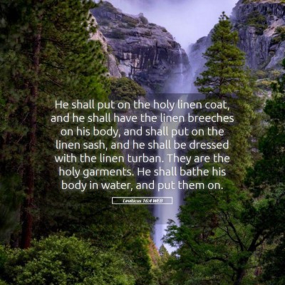 Picture 05 - Leviticus 16:4 WEB - He shall put on the holy linen coat, and he shall - Bible Verse Picture