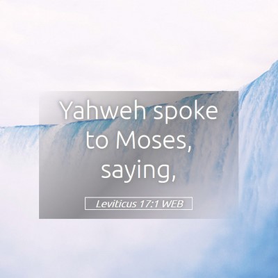 Picture 05 - Leviticus 17:1 WEB - Yahweh spoke to Moses, - Bible Verse Picture