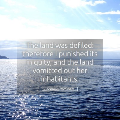 Picture 05 - Leviticus 18:25 WEB - The land was defiled: therefore I punished its - Bible Verse Picture