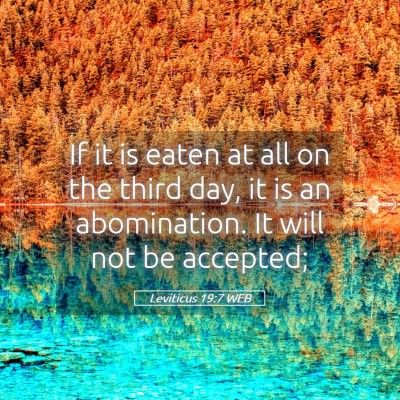 Picture 05 - Leviticus 19:7 WEB - If it is eaten at all on the third day, it is an - Bible Verse Picture