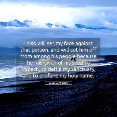 Picture 05 - Leviticus 20:3 WEB - I also will set my face against that person, and - Bible Verse Picture