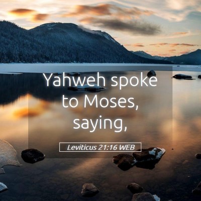 Picture 05 - Leviticus 21:16 WEB - Yahweh spoke to Moses, - Bible Verse Picture