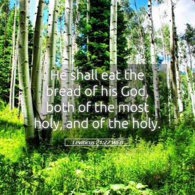 Picture 05 - Leviticus 21:22 WEB - He shall eat the bread of his God, both of the - Bible Verse Picture