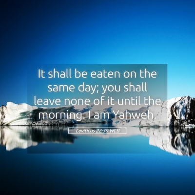 Picture 05 - Leviticus 22:30 WEB - It shall be eaten on the same day; you shall - Bible Verse Picture