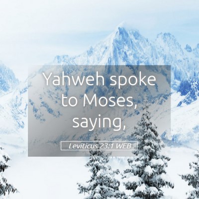 Picture 05 - Leviticus 23:1 WEB - Yahweh spoke to Moses, - Bible Verse Picture