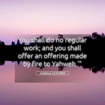 Picture 05 - Leviticus 23:25 WEB - You shall do no regular work; and you shall offer - Bible Verse Picture