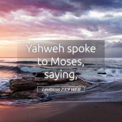 Picture 05 - Leviticus 23:9 WEB - Yahweh spoke to Moses, - Bible Verse Picture