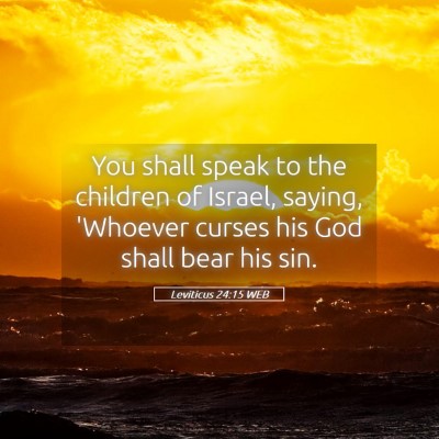 Picture 05 - Leviticus 24:15 WEB - You shall speak to the children of Israel, - Bible Verse Picture
