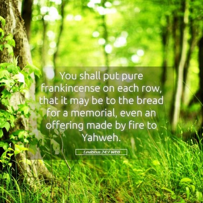 Picture 05 - Leviticus 24:7 WEB - You shall put pure frankincense on each row, that - Bible Verse Picture