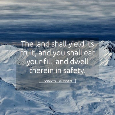 Picture 05 - Leviticus 25:19 WEB - The land shall yield its fruit, and you shall eat - Bible Verse Picture