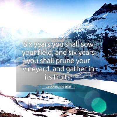 Picture 05 - Leviticus 25:3 WEB - Six years you shall sow your field, and six years - Bible Verse Picture