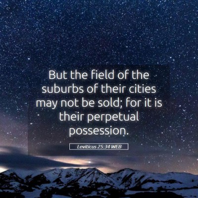Picture 05 - Leviticus 25:34 WEB - But the field of the suburbs of their cities may - Bible Verse Picture