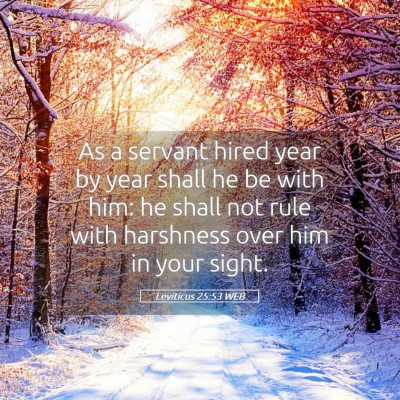 Picture 05 - Leviticus 25:53 WEB - As a servant hired year by year shall he be with - Bible Verse Picture