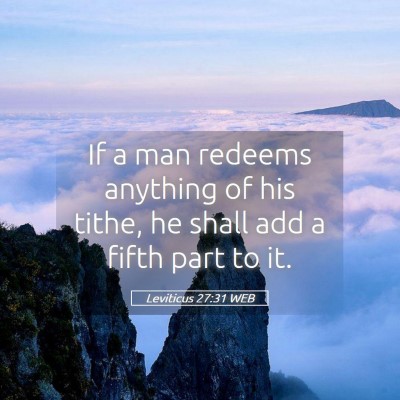 Picture 05 - Leviticus 27:31 WEB - If a man redeems anything of his tithe, he shall - Bible Verse Picture