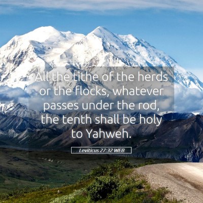 Picture 05 - Leviticus 27:32 WEB - All the tithe of the herds or the flocks, - Bible Verse Picture