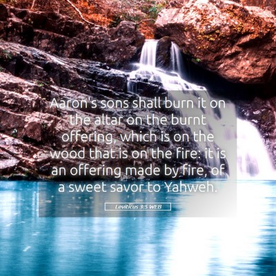 Picture 05 - Leviticus 3:5 WEB - Aaron's sons shall burn it on the altar on the - Bible Verse Picture