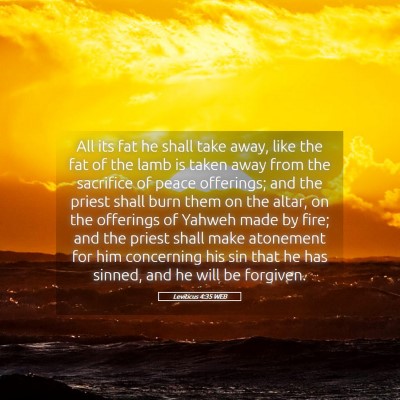 Picture 05 - Leviticus 4:35 WEB - All its fat he shall take away, like the fat of - Bible Verse Picture