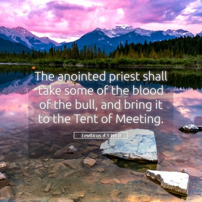Picture 05 - Leviticus 4:5 WEB - The anointed priest shall take some of the blood - Bible Verse Picture