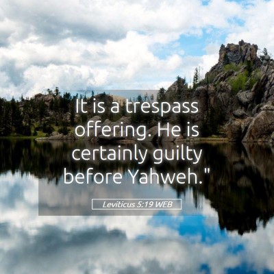 Picture 05 - Leviticus 5:19 WEB - It is a trespass offering. He is certainly guilty - Bible Verse Picture