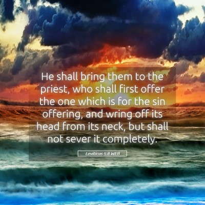 Picture 05 - Leviticus 5:8 WEB - He shall bring them to the priest, who shall - Bible Verse Picture