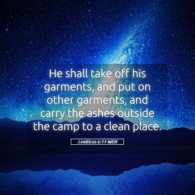 Picture 05 - Leviticus 6:11 WEB - He shall take off his garments, and put on other - Bible Verse Picture