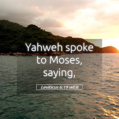 Picture 05 - Leviticus 6:19 WEB - Yahweh spoke to Moses, - Bible Verse Picture