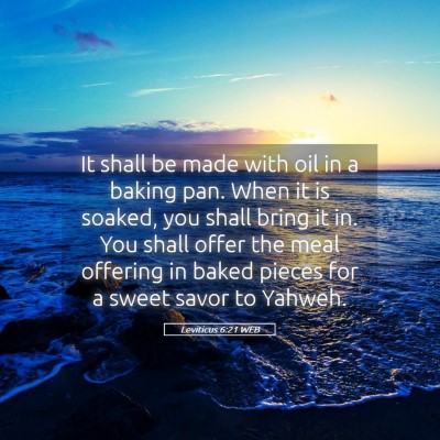 Picture 05 - Leviticus 6:21 WEB - It shall be made with oil in a baking pan. When - Bible Verse Picture