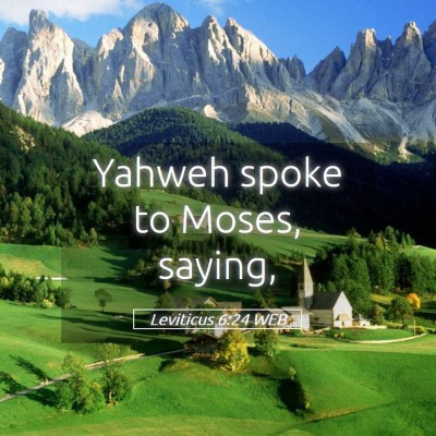 Picture 05 - Leviticus 6:24 WEB - Yahweh spoke to Moses, - Bible Verse Picture