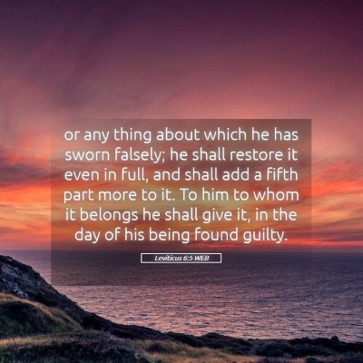 Picture 05 - Leviticus 6:5 WEB - or any thing about which he has sworn falsely; he - Bible Verse Picture