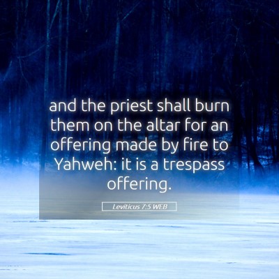 Picture 05 - Leviticus 7:5 WEB - and the priest shall burn them on the altar for - Bible Verse Picture
