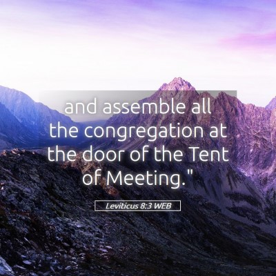 Picture 05 - Leviticus 8:3 WEB - and assemble all the congregation at the door of - Bible Verse Picture