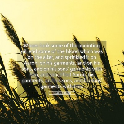 Picture 05 - Leviticus 8:30 WEB - Moses took some of the anointing oil, and some of - Bible Verse Picture
