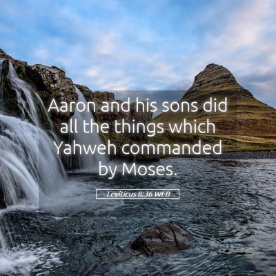 Picture 05 - Leviticus 8:36 WEB - Aaron and his sons did all the things which - Bible Verse Picture